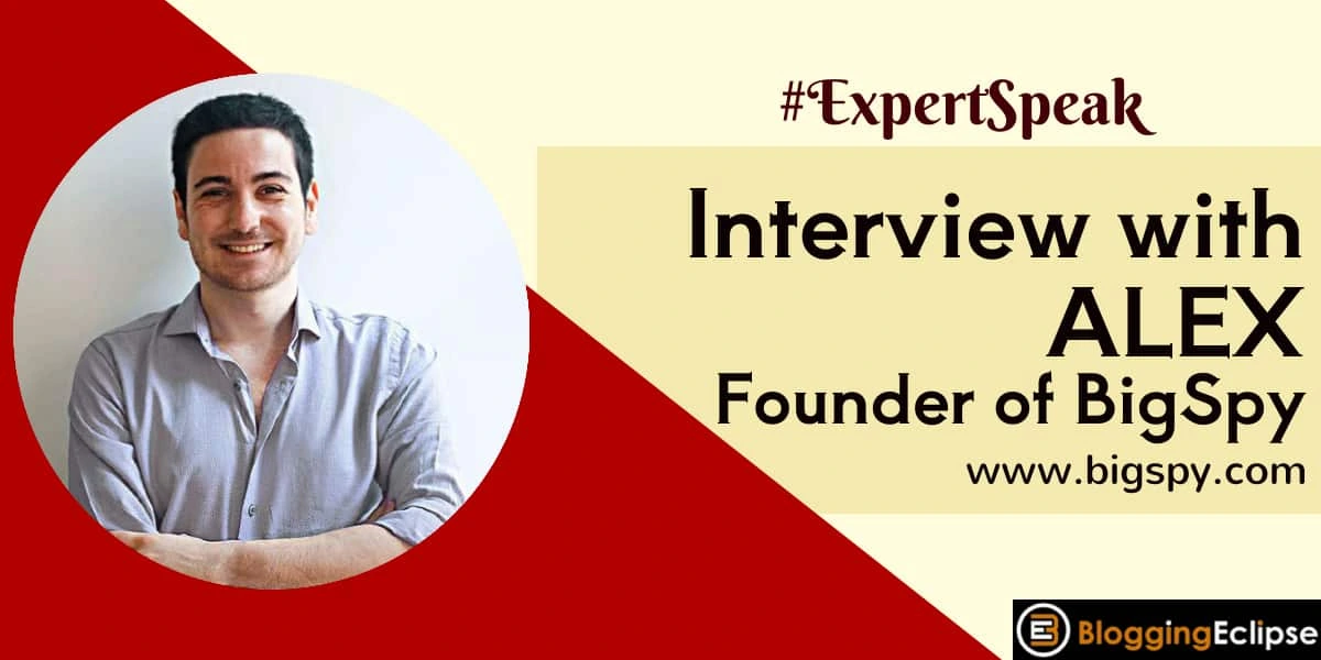 Exclusive Interview with BigSpy Founder: Using AdSpy Tech to Boost Revenue 1 BigSpy Interview