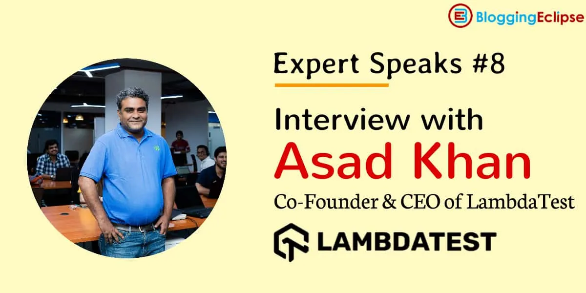 Interview met de CEO van LambdaTest; Bouw de beste gebruikerservaring 1 Interview met LambdaTest-CEO