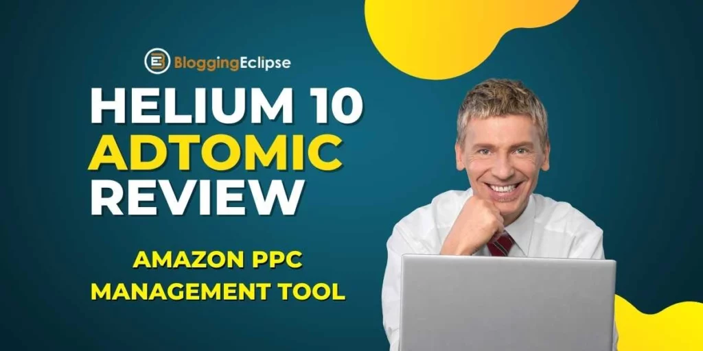 What is Helium 10 Adtomic? Helium 10 Adtomic Amazon PPC Tool Review 1 Helium 10 Adtomic Review