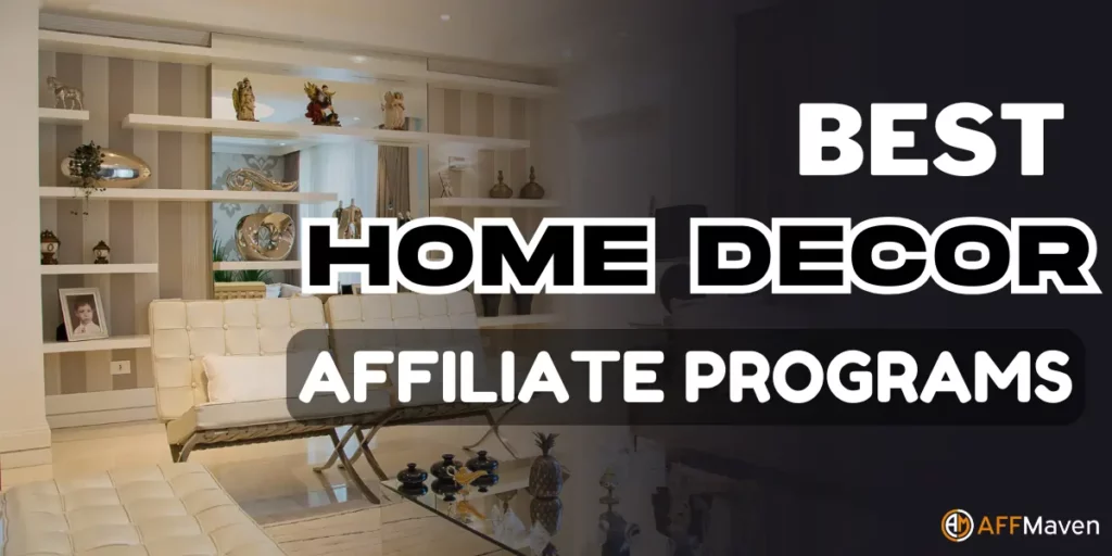 12 Best Home Decor & Furniture Affiliate Programs (2026) 1 est Home Decor & Furniture Affiliate Programs