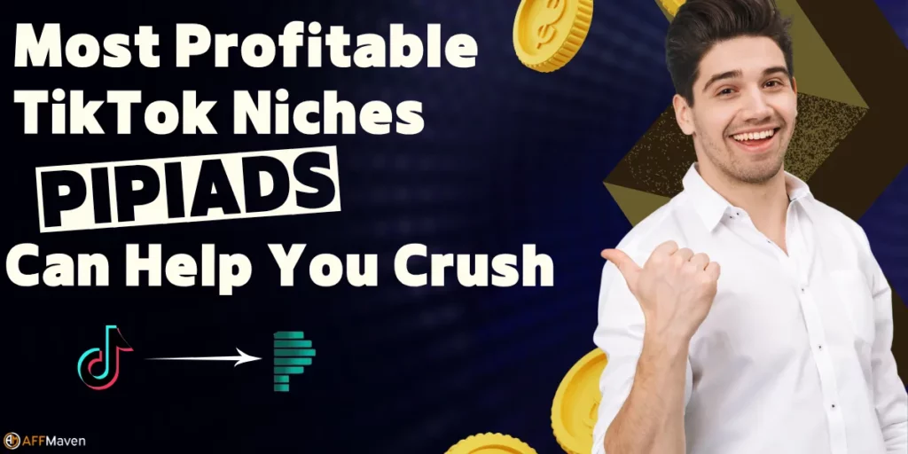 Most Profitable TikTok Niches PiPiADS Can Help You Crush