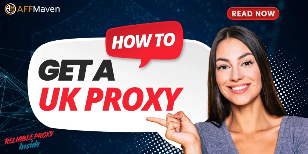 Guide to Get a Reliable UK Proxy