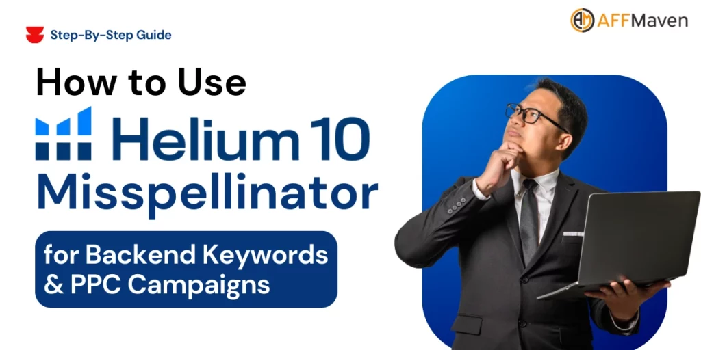 How to Use Helium 10 Misspellinator for Amazon PPC (2026) 1 Helium 10 Misspellinator Guide