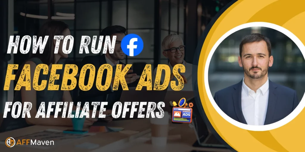 How to Run Facebook Ads for Affiliate Offers in 2026 (Guide) 1 How to Run Facebook Ads for Affiliate Offers