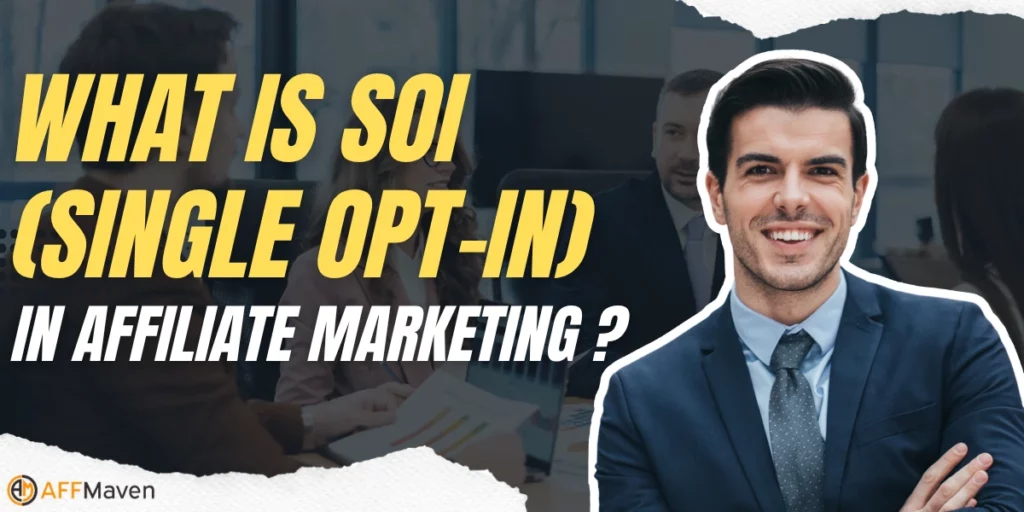 Что такое SOI в Affiliate Маркетинг? Руководство по использованию единого подтверждения подписки 4 Что такое SOI (Single Opt-In)? Affiliate Маркетинг