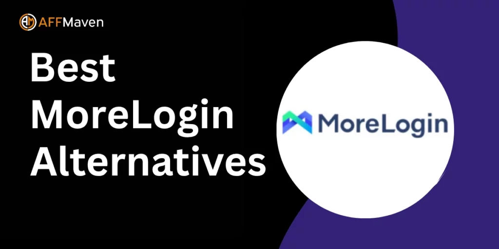 5 Best MoreLogin Alternatives for Affiliate Marketers 2026 5 Best MoreLogin Alternatives